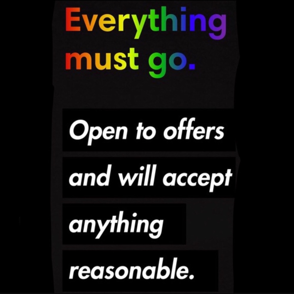 EVERYTHING MUST GO!!